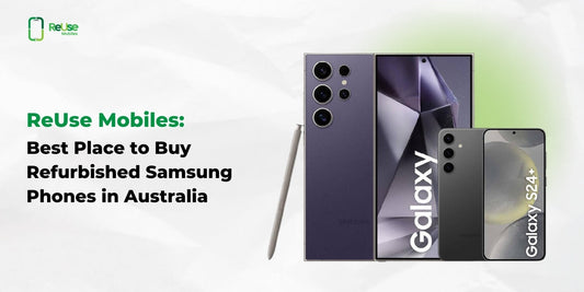 ReUse Mobiles: Best Place to Buy Refurbished Samsung Phones in Australia